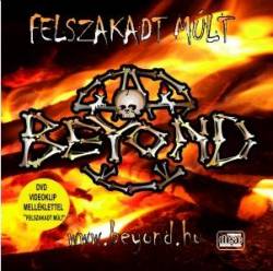 Beyond (HUN) : Felszakat Mult